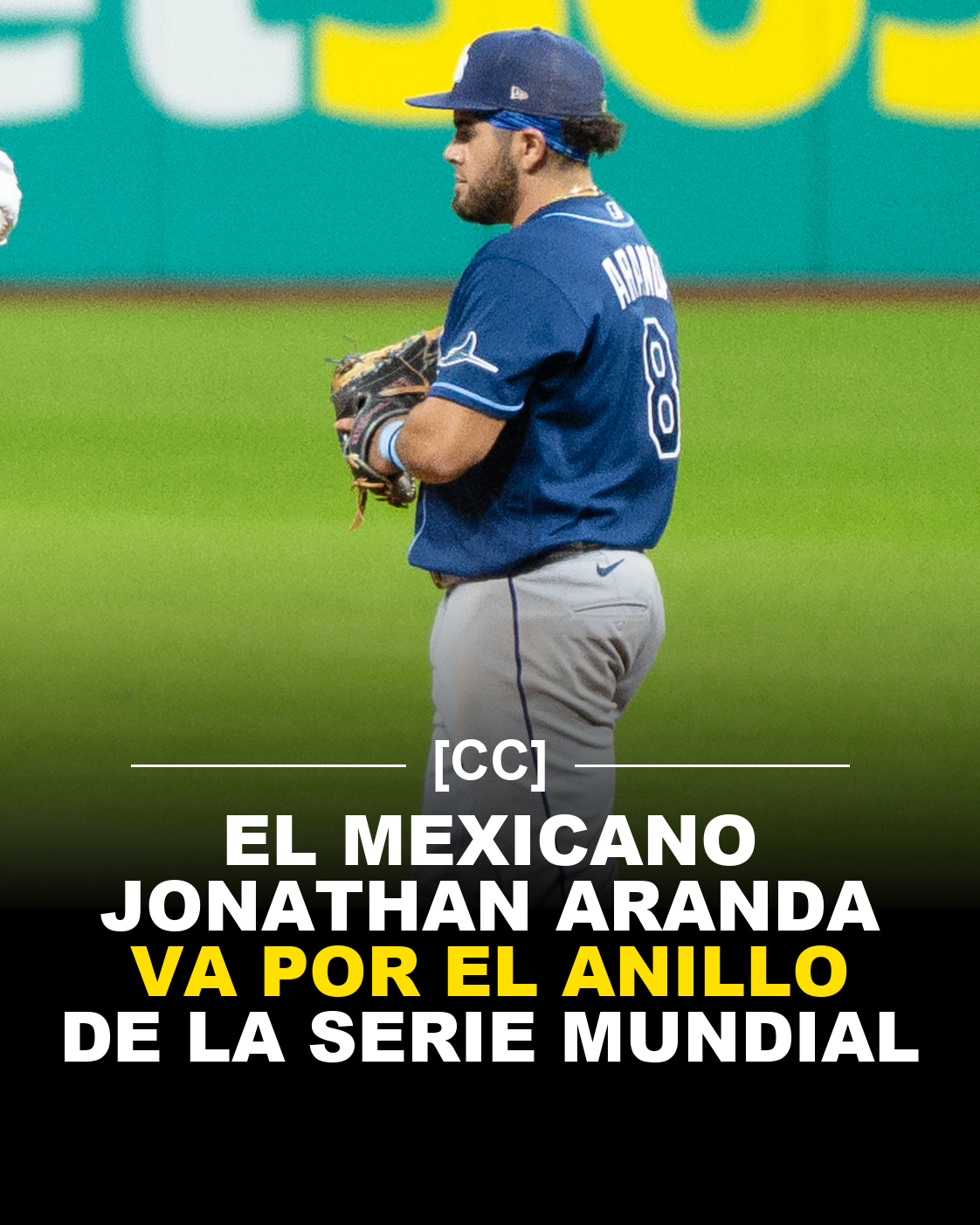 El mexicano Jonathan Aranda va por el anillo de la Serie Mundial con los Rays